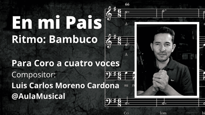 En mi país (Bambuco) partitura para coro a cuatro voces  / Luis Carlos Moreno